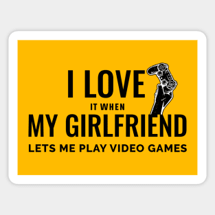 I LOVE IT WHEN MY GIRLFRIEND LETS ME PLAY VIDEO GAMES Sticker